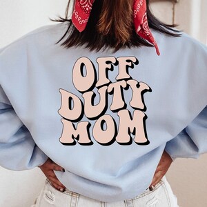 Off Duty Mom SVG | Off Duty Mom Shirt SVG | Mother&#39;s Day SVG | Gift For Her Svg | Gift For Mom Svg | Svg Cricut Files