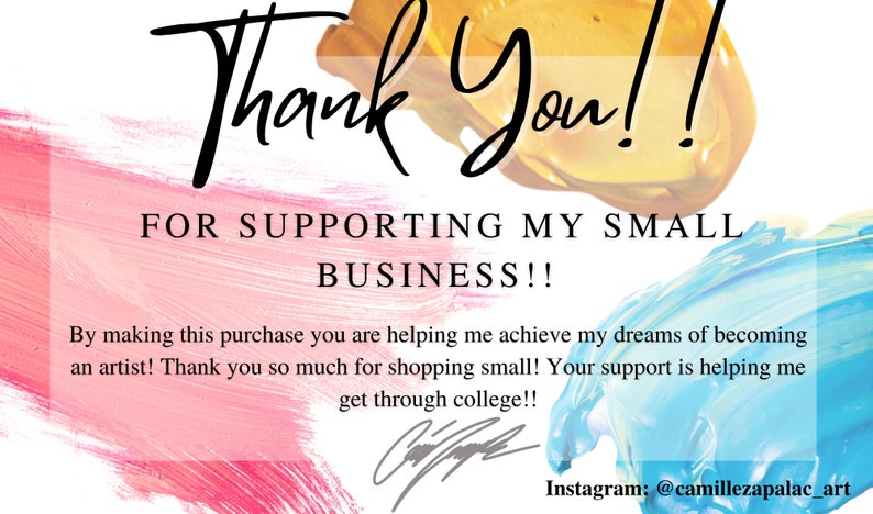May include: Thank You!! FOR SUPPORTING MY SMALL BUSINESS!! By making this purchase you are helping me achieve my dreams of becoming an artist! Thank you so much for shopping small! Your support is helping me get through college!! Instagram: @camillezapalac_art