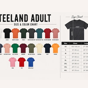 May include: A Teeland Adult size and color chart featuring twenty-one t-shirt color options including white, black, orange, forest, heather dark grey, deep teal, maroon, heather mauve, navy, peach, kelly green, military green, natural, and royal blue.