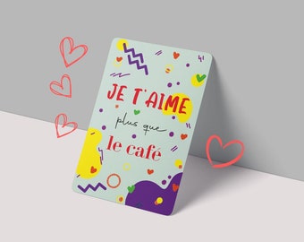 Carte multicolore pour dire à l'être aimé tout l'amour qu'on lui porte et qu'on l'aime plus que le café