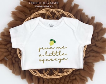 Embroidered give me a little squeeze Bodysuit, Lemon Baby Bodysuit, Lemon Bodysuit Baby Shower Gift, Lemon Theme Baby Shower, Cute Baby Gift