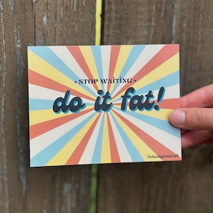 Stop Waiting: Do it Fat (Body Positivity, Black Owned, Queer Owned, Fat, LGBTQ, Plus Size)