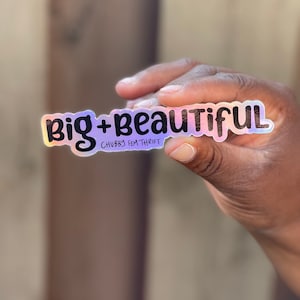 Big & Beautiful Sticker (body positive, grosse positive, grande taille, appartenant à un Noir, appartenant à un homosexuel)