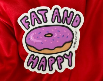 Fat & Happy Sticker (Body Positivity, Black Owned, Queer Owned, Fat, Happy, Plus Size)