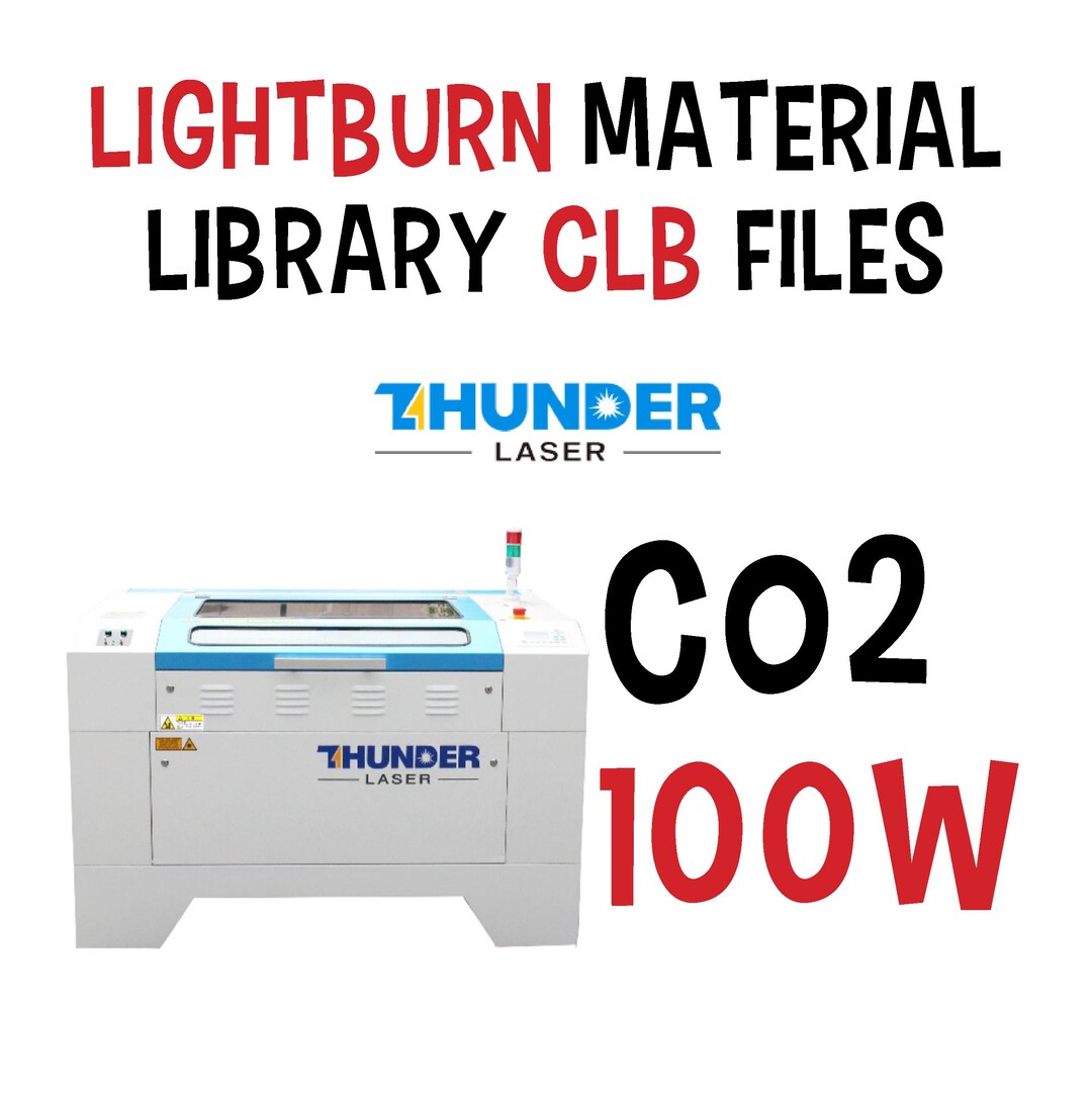 Lightburn Material Library: Thunder CO2 100W Laser (CLB Files) - Etsy