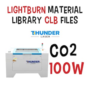 Lightburn-materiaalbibliotheek (.CLB-bestanden) – lasergesneden graveerinstellingen voor Thunder CO2 100 W-lasermachine