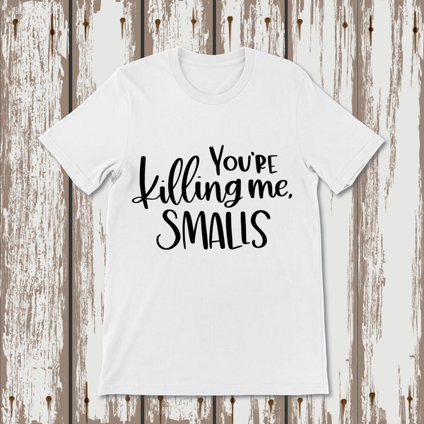 Youre Killing Me Smalls Svg - Etsy