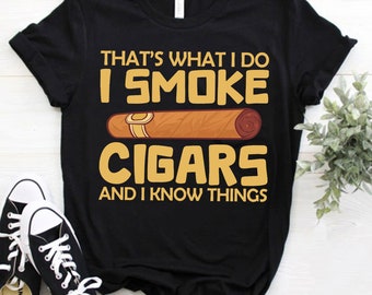 Eso es lo que hago, fumo cigarros y sé cosas camisa, camisa de cigarros, regalo para amantes de los cigarros, camisa de cigarros vintage, camiseta para fumadores de cigarros divertidos