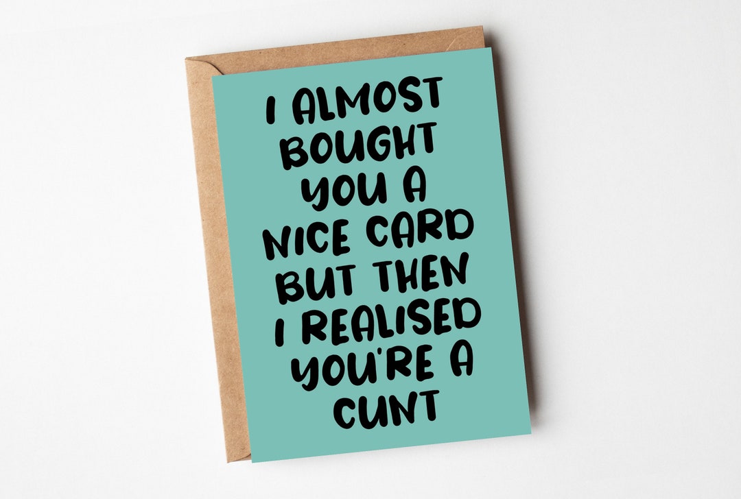 Rude Greeting Card 'I almost bought you a nice card but - Etsy Österreich