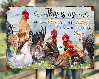 This Is Us A Little Bit Of Crazy A Little Bit Loud - Chicken Sign - Personalized Custom Metal Sign