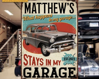 What Happens In My Garage Stays In My Garage - Garage Metal Signs - Personalized Custom Classic Metal Signs, Grandpa Gift, Gift for dad