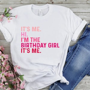It&#39;s Me Hi I&#39;m The Birthday Girl Shirt,Birthday Party Shirt,Birthday Squad,Youth Birthday Girl Shirt,Birthday Shirt,Birthday Girl Shirt