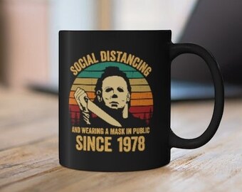 Michael Myers Mug, Social Distancing And Wearing A Mask In Public Since 1978 Mug, Horror Movie Mug, Halloween Mug, Gift For Halloween