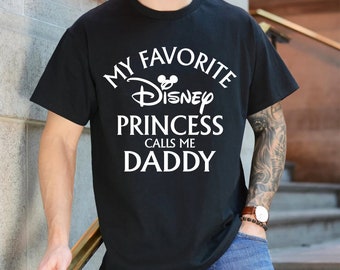 My Favorite Disney Princess Calls Me Daddy Shirt, New Dad Gift, Dad and Daughter Matching Shirt, Disney Daddy Tee, Disney Shirt Gift