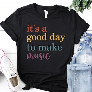 it&#39;s a good day to make music Shirt, Music Shirt, Music Teacher Shirt, Band Shirt, Music Therapy Shirt, Teacher Shirt, Musician Shirt