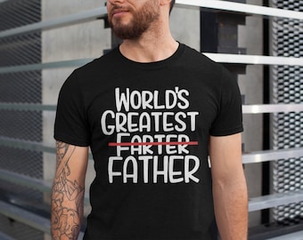World Greatest Farter I mean Father T Shirt Funny - Fathers Day Gift - Husband Shirt Humor Gift for Men - Funny Dad Shirt Father Shirt
