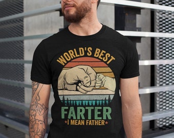 World's Best Farter I Mean Father T Shirt Funny - Fathers Day Gift - Husband Shirt Humor Gift for Men - Funny Dad Shirt Father Shirt