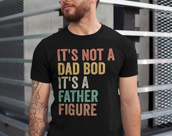 It's Not a Dad Bod It's a Father Figure Shirt, Father's Day Tshirt, Father Figure Shirt, Dad Bod Shirt, It's Not Dad Bod, Fathers Day Gift