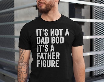 It's Not a Dad Bod It's a Father Figure Shirt, Father's Day Tshirt, Father Figure Shirt, Dad Bod Shirt, It's Not Dad Bod, Fathers Day Gift