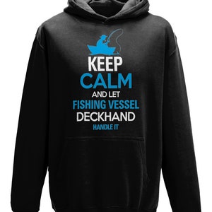 May include: Black hooded sweatshirt with a blue graphic that says "Keep Calm and Let Fishing Vessel Deckhand Handle It".