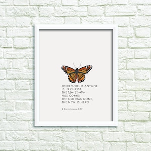 2 Corinthians 5:17 butterly bible verse printable art print, ...if anyone is in christ, the new creation  has come the old has gone...