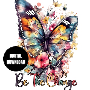 Butterfly Flowers Motivational Quote PNG, Aesthetic Watercolor, Sublimation, Instant Download, Digital Download, Shirt Design, Graphic Art