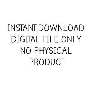 Op de afbeelding: Tekstgebaseerde afbeelding met de woorden "INSTANT DOWNLOAD DIGITAL FILE ONLY NO PHYSICAL PRODUCT".