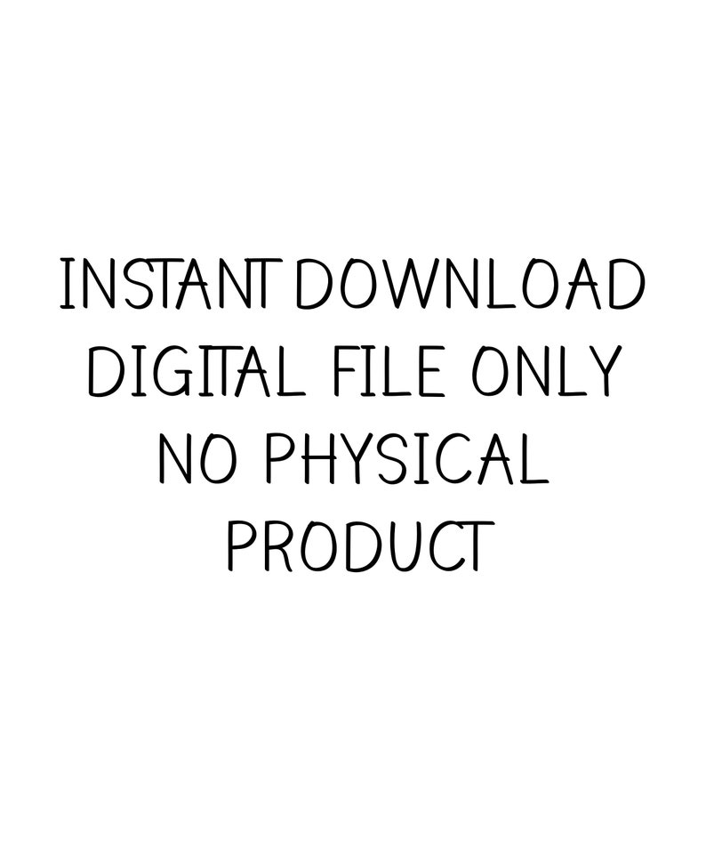 Op de afbeelding: Tekstgebaseerde afbeelding met de woorden "INSTANT DOWNLOAD DIGITAL FILE ONLY NO PHYSICAL PRODUCT".