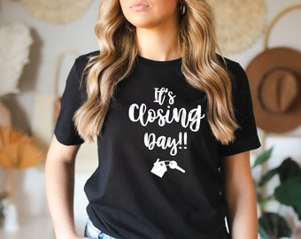 It's Closing Day! Women's T-Shirt, Homeowners Closing Day Unisex T-Shirt, Gift for New Homeowner, Realtor Unisex T-Shirt.
