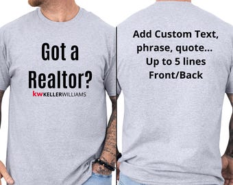 Customizable Kw Got a Realtor? Unisex T-Shirt: Add Custom Text, Realtor Marketing Apparel, Vinyl.