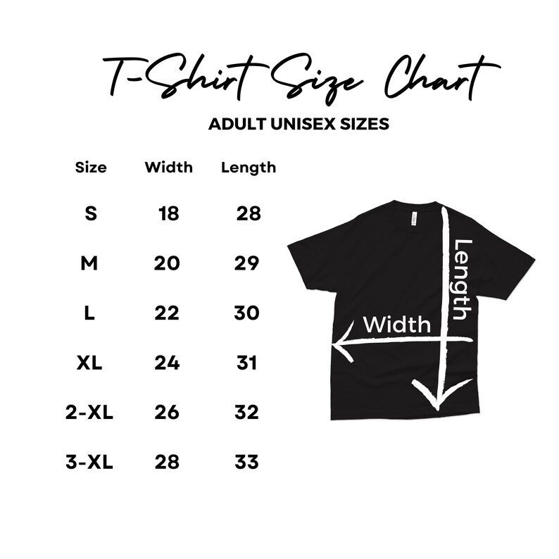 May include: A black t-shirt size chart with the text "T-Shirt Size Chart" and "ADULT UNISEX SIZES". The chart lists sizes S to 3-XL with corresponding width and length measurements in inches. A black t-shirt graphic is included.