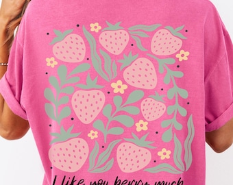 Strawberry Shirt, I Like You T Shirt, Farmers Market, Fruit Shirt, Gardeners Gift, Summer Oversized Tee, Positive, Uplifting