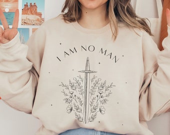 I Am No Man, Fantasy Sweatshirt, Sword Sweatshirt, Feminist, Lord Gift