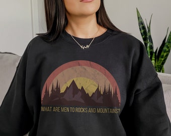 Pride and Prejudice Sweatshirt, Granola Girl, Jane Austen Gift, Camping Sweatshirt, Hiking Gift, Nature, What Are Men To Rocks And Mountains