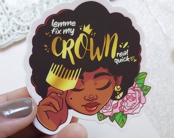 Vinyl Afro Sticker | Afro girl gift | Lemme fix my Crown real quick | Black girl art illustrated die cut sticker