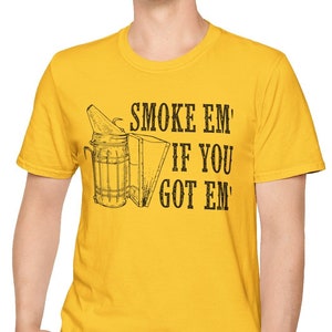 Bee Smoke Em If You Got Em Unisex Softstyle T-Shirt