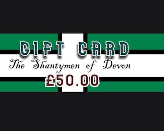 Fifty Pounds -  Gift Token  Exclusively for any items in the Shantymen of Devon Shop.