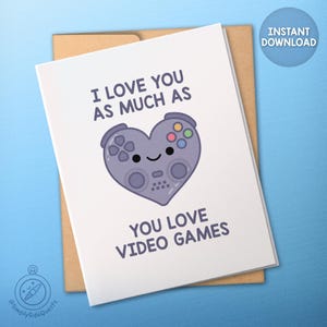 Tarjeta de amor por los videojuegos: te amo tanto como a ti te encantan los videojuegos. Tarjeta imprimible digitalmente. 3 tamaños. Descarga instantánea.