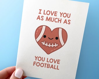 I Love You As Much As You Love Football - Card Romantic - Valentine's Day Card For Football Player - A2 Greeting Card