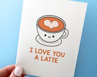 I Love You a Latte - Card Romantic - Valentine's Day Card for Coffee Lover - A2 Greeting Card