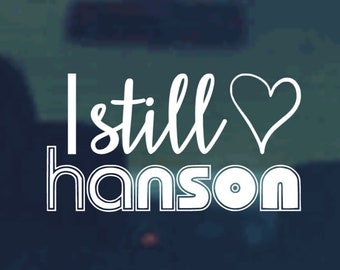 I Still Love Hanson Vinyl Decal - FREE SHIPPING - decorative decal for car, laptops, water bottles, tumblers, windows, etc.