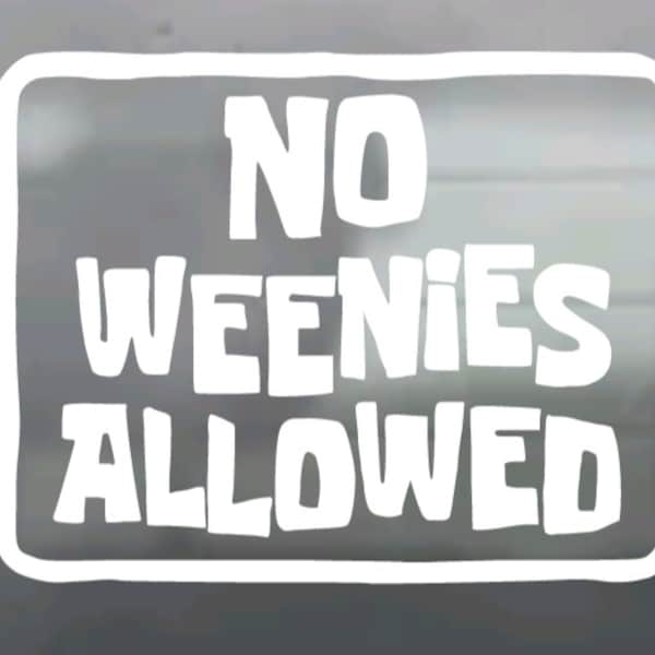 No Weenies Allowed Vinyl Decal - FREE SHIPPING! - decorative decal for cars, laptops, windows, mirrors, mugs, etc.