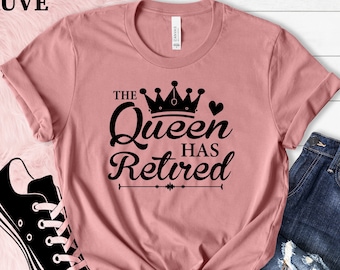 The Queen Has Retired Shirt: Teacher Retirement Gift
