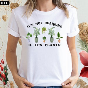 It&#39;s Not Hoarding Plants Shirt: Plant Lover Gift, Gardening Tee