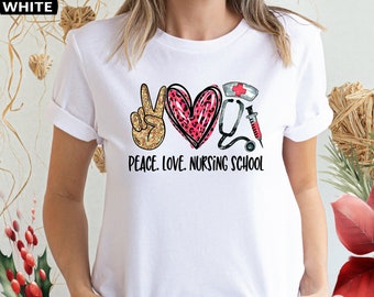 Peace Love Nursing Shirt, Nurse Shirt, Registered Nurse, RN Shirts, Nursing Student, Nurse Week Shirt, CNA Shirt, Nursing, Nursing School