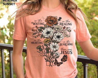 Religious Floral Cross Shirt, There Was Jesus Shirt, Christian Faith T-Shirt, Retro Trendy Religious Shirt In The Waiting Healing Hurting