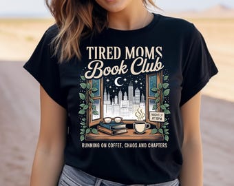 Tired Moms Book Club Shirt: Coffee, Chaos, Chapters, Mom Reader Gift