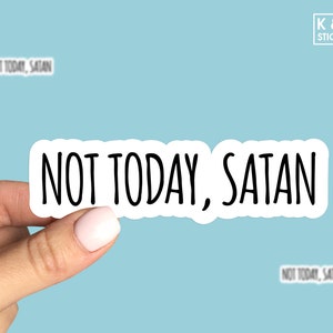 Not today satan sticker, Laptop sticker, Water bottle sticker