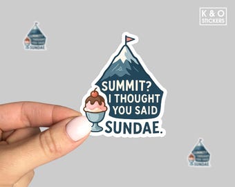 Summit I Thought You Said Sundae Sticker, Funny Hiking Sticker, Mountain Climbing Humor Decal, Hiker Gift, Adventure Vinyl