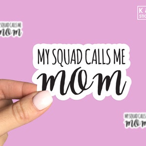 My squad calls me mom sticker, Mom sticker, Mom life sticker